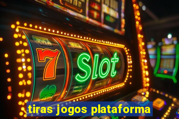 tiras jogos plataforma